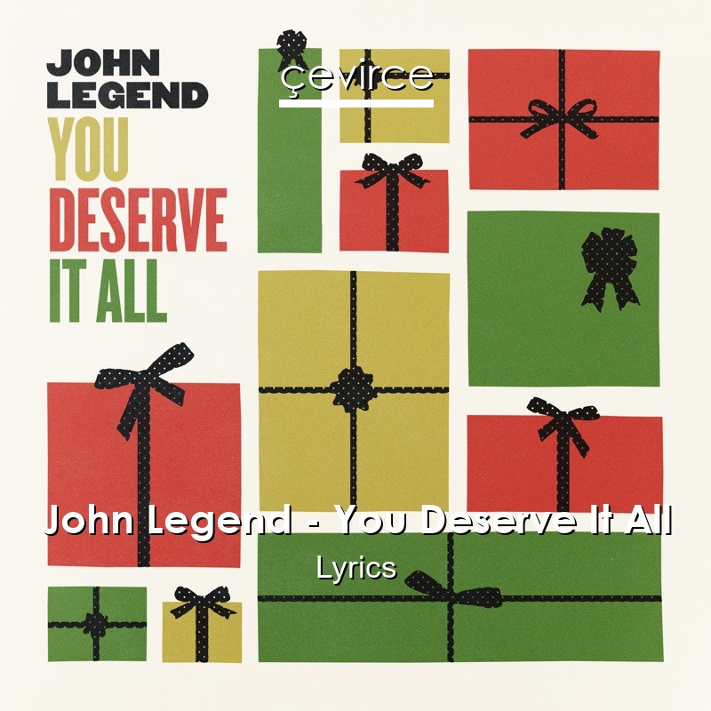 John Legend – You Deserve It All Lyrics