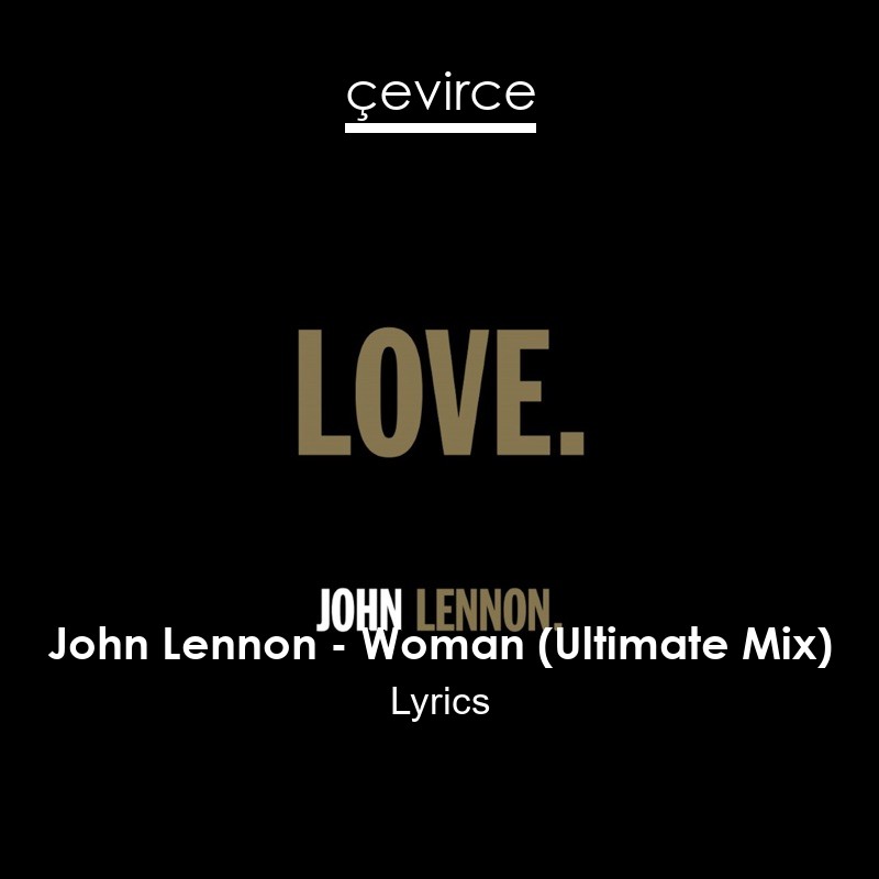 John Lennon – Woman (Ultimate Mix) Lyrics