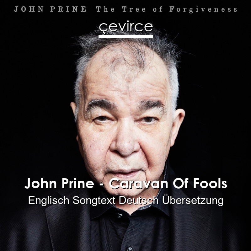 John Prine – Caravan Of Fools Englisch Songtext Deutsch Übersetzung