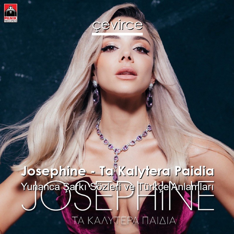 Josephine – Ta Kalytera Paidia Yunanca Şarkı Sözleri Türkçe Anlamları