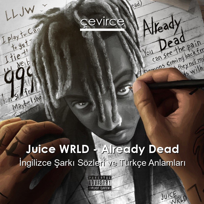 Juice WRLD – Already Dead İngilizce Şarkı Sözleri Türkçe Anlamları