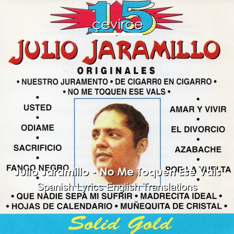 Julio Jaramillo – No Me Toquen Ese Vals Spanish Lyrics English Translations