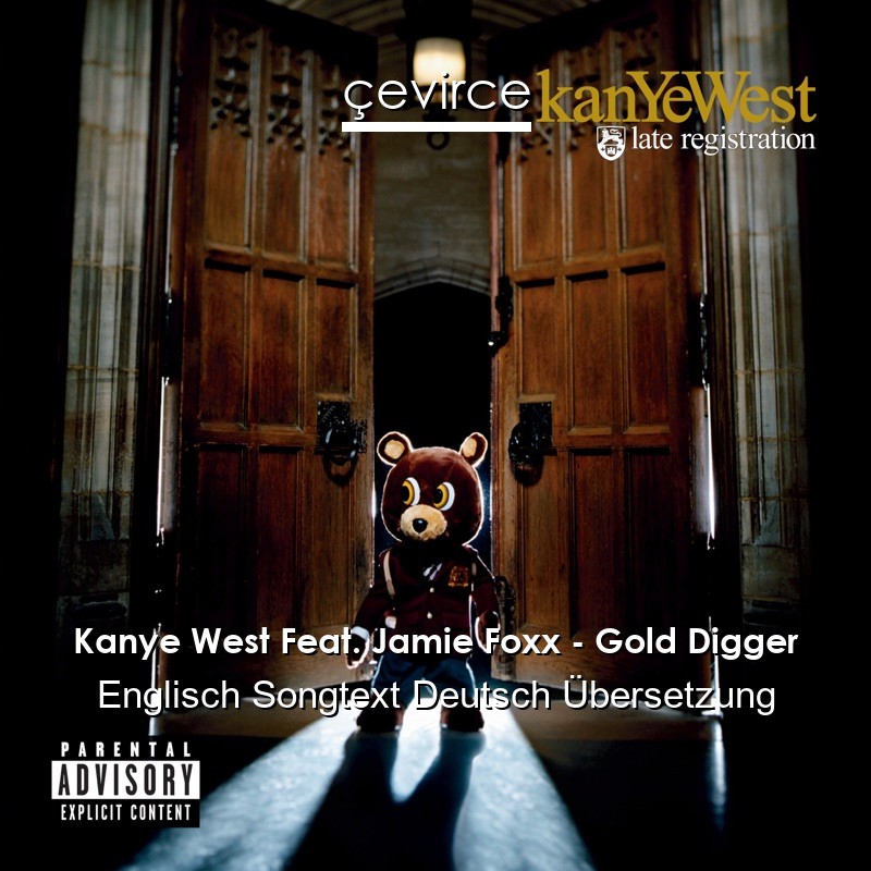 Kanye West Feat. Jamie Foxx – Gold Digger Englisch Songtext Deutsch Übersetzung