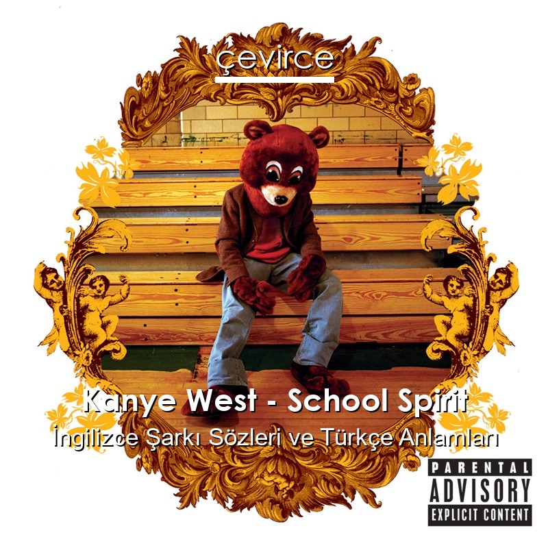 Kanye West – School Spirit İngilizce Şarkı Sözleri Türkçe Anlamları