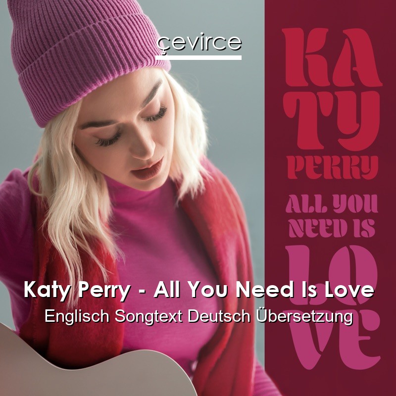 Katy Perry – All You Need Is Love Englisch Songtext Deutsch Übersetzung