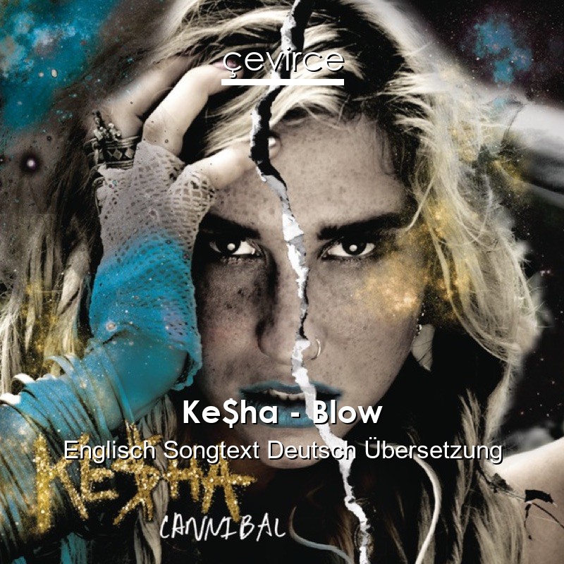 Ke$ha – Blow Englisch Songtext Deutsch Übersetzung