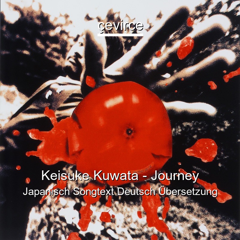 Keisuke Kuwata – Journey Japanisch Songtext Deutsch Übersetzung