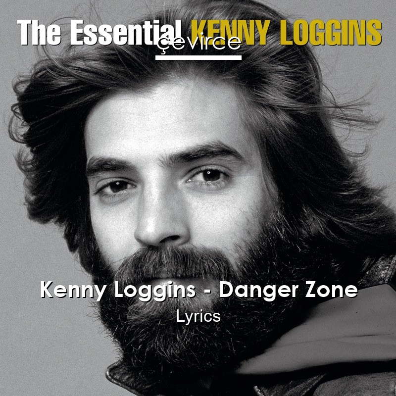 Kenny Loggins – Danger Zone Lyrics