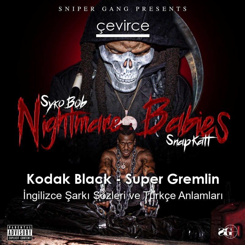 Kodak Black – Super Gremlin İngilizce Şarkı Sözleri Türkçe Anlamları