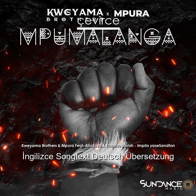 Kweyama Brothers & Mpura Feat. Abidoza & Thabiso Lavish – Impilo yaseSandton  Songtext Deutsch Übersetzung