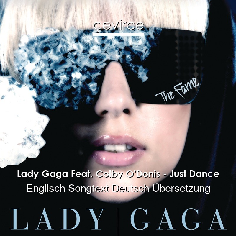 Lady Gaga Feat. Colby O’Donis – Just Dance Englisch Songtext Deutsch Übersetzung