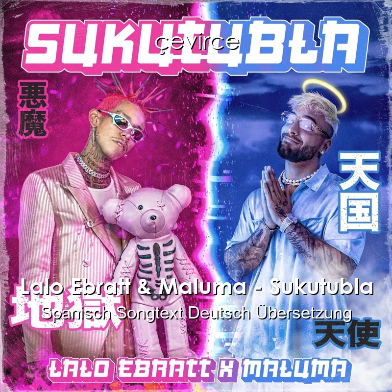 Lalo Ebratt & Maluma – Sukutubla Spanisch Songtext Deutsch Übersetzung