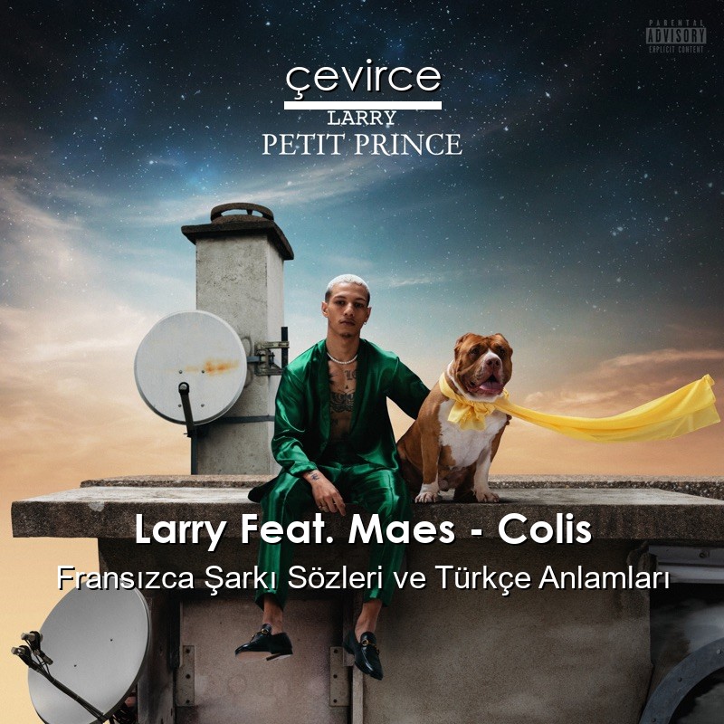 Larry Feat. Maes – Colis Fransızca Şarkı Sözleri Türkçe Anlamları