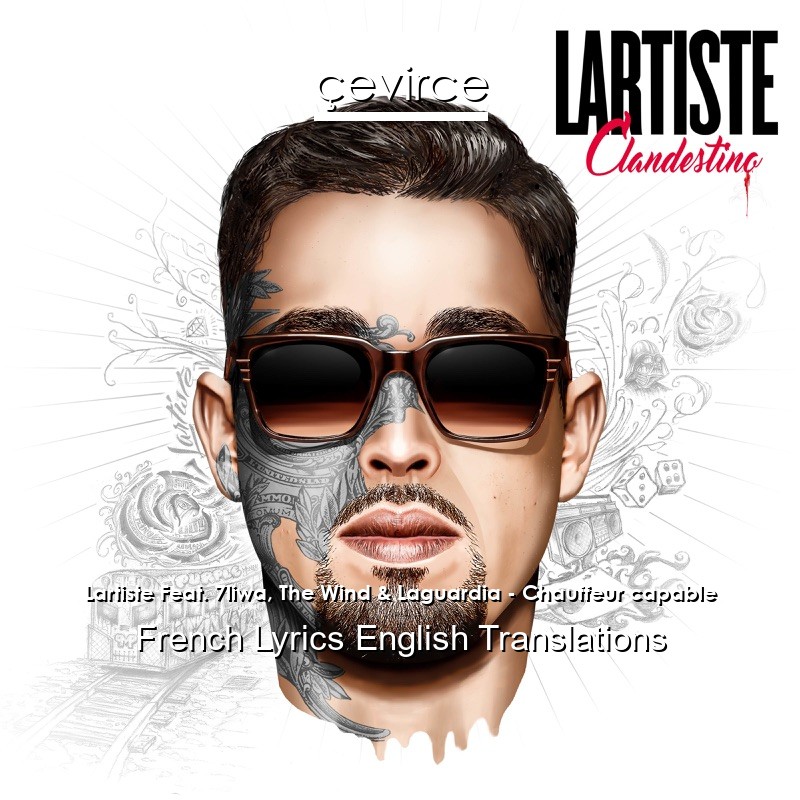 Lartiste Feat. 7liwa, The Wind & Laguardia – Chauffeur capable French Lyrics English Translations