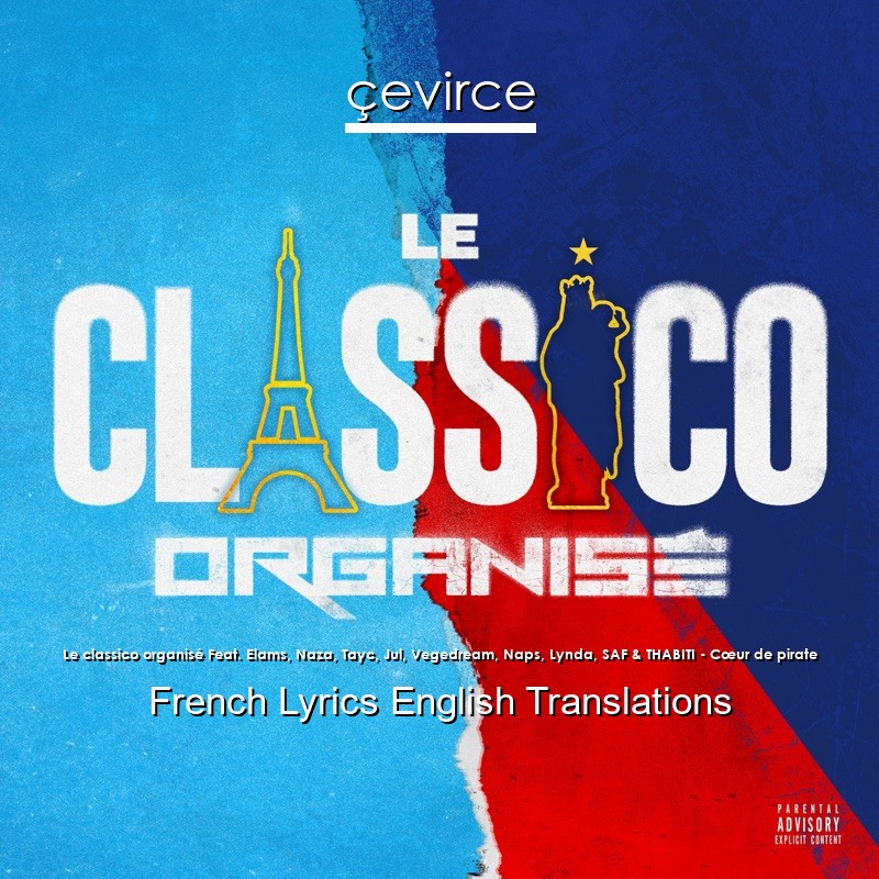 Le classico organisé Feat. Elams, Naza, Tayc, Jul, Vegedream, Naps, Lynda, SAF & THABITI – Cœur de pirate French Lyrics English Translations