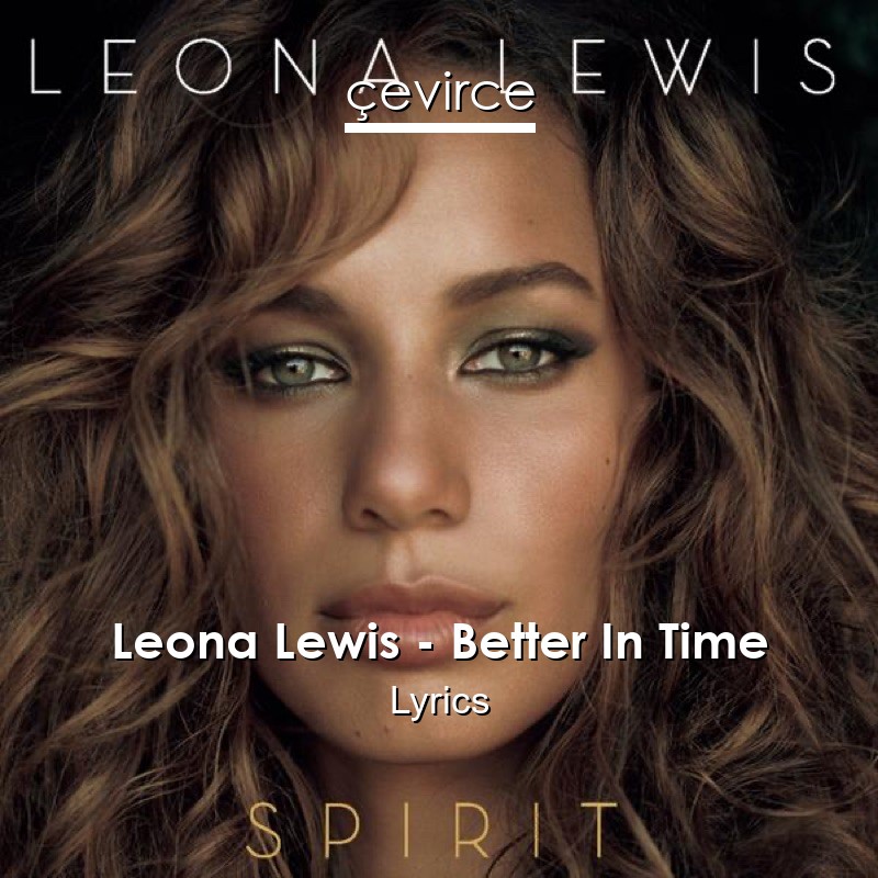 Leona Lewis – Better In Time Lyrics