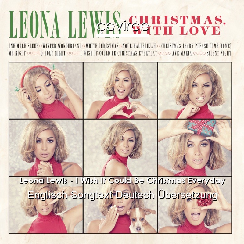 Leona Lewis – I Wish It Could Be Christmas Everyday Englisch Songtext Deutsch Übersetzung