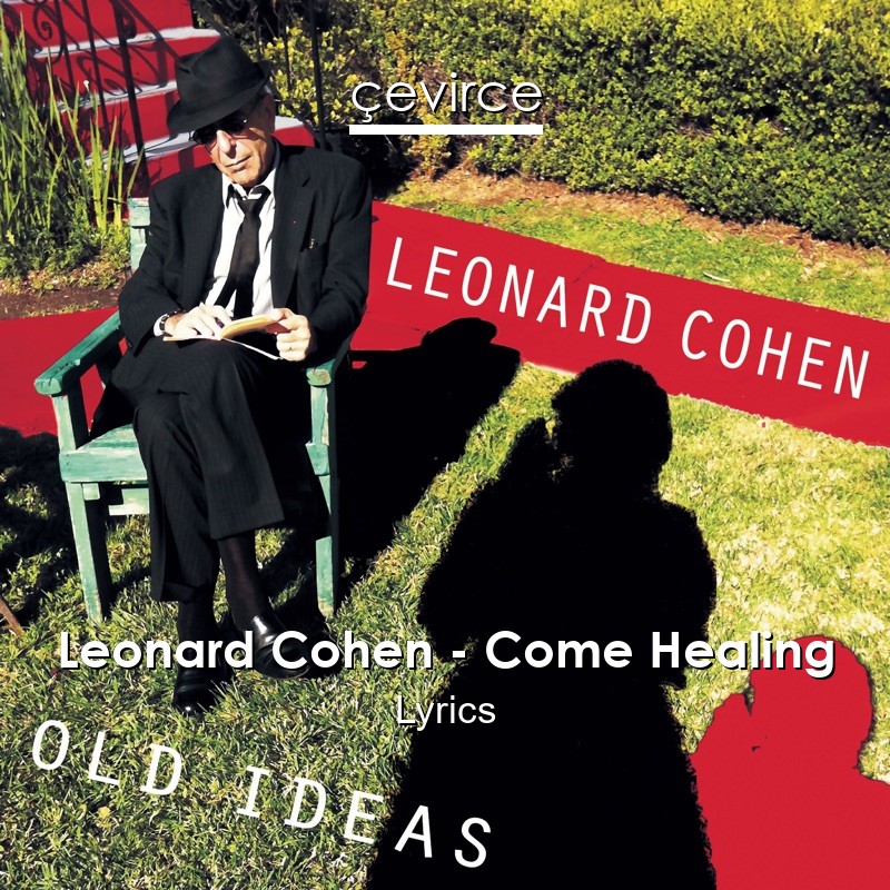 Leonard Cohen – Come Healing Lyrics