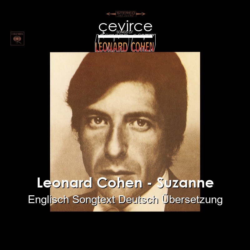 Leonard Cohen – Suzanne Englisch Songtext Deutsch Übersetzung