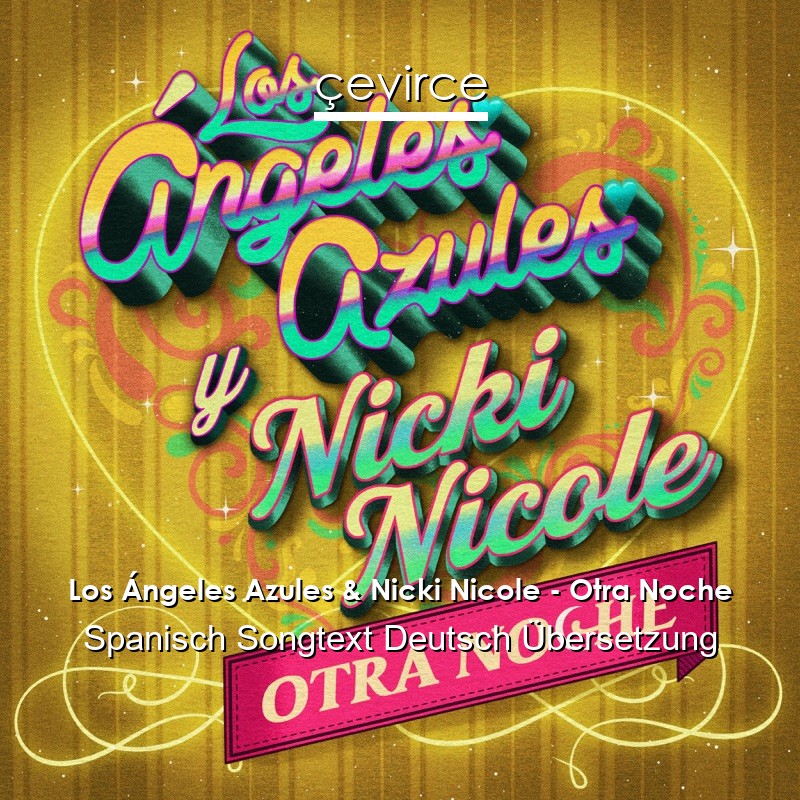 Los Ángeles Azules & Nicki Nicole – Otra Noche Spanisch Songtext Deutsch Übersetzung