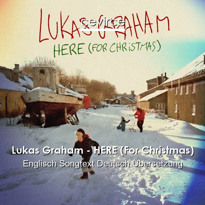 Lukas Graham – HERE (For Christmas) Englisch Songtext Deutsch Übersetzung