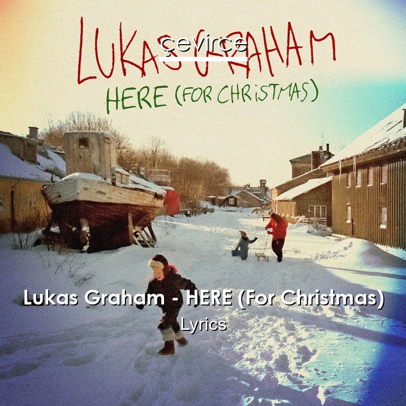 Lukas Graham – HERE (For Christmas) Lyrics