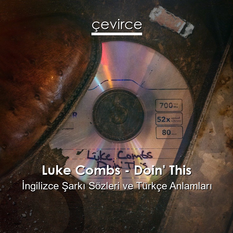 Luke Combs – Doin’ This İngilizce Şarkı Sözleri Türkçe Anlamları