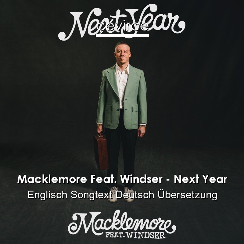 Macklemore Feat. Windser – Next Year Englisch Songtext Deutsch Übersetzung