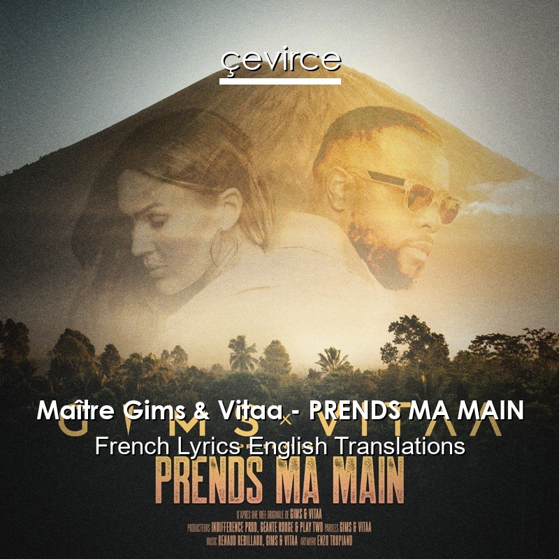 Maître Gims & Vitaa – PRENDS MA MAIN French Lyrics English Translations