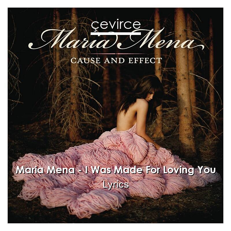 Maria Mena – I Was Made For Loving You Lyrics