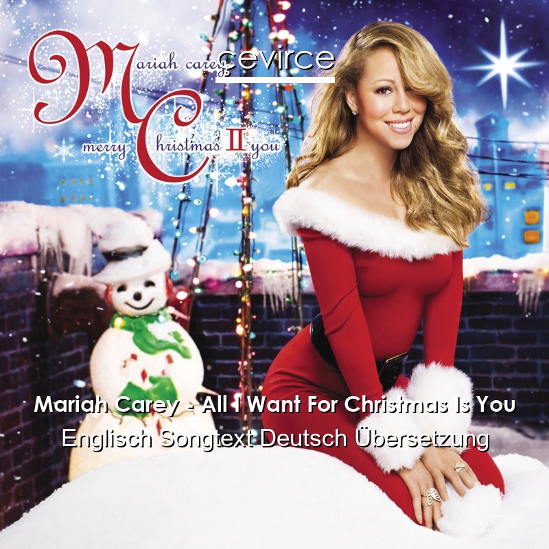 Mariah Carey – All I Want For Christmas Is You Englisch Songtext Deutsch Übersetzung