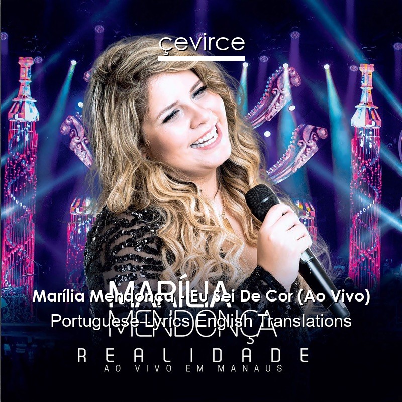 Marília Mendonça – Eu Sei De Cor (Ao Vivo) Portuguese Lyrics English Translations