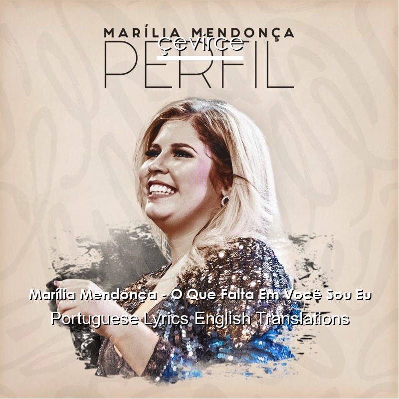 Marília Mendonça – O Que Falta Em Você Sou Eu Portuguese Lyrics English Translations