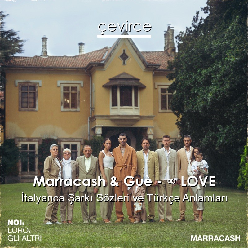 Marracash & Guè – ∞ LOVE İtalyanca Şarkı Sözleri Türkçe Anlamları