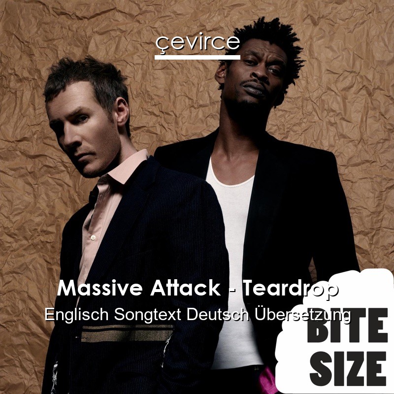 Massive Attack – Teardrop Englisch Songtext Deutsch Übersetzung