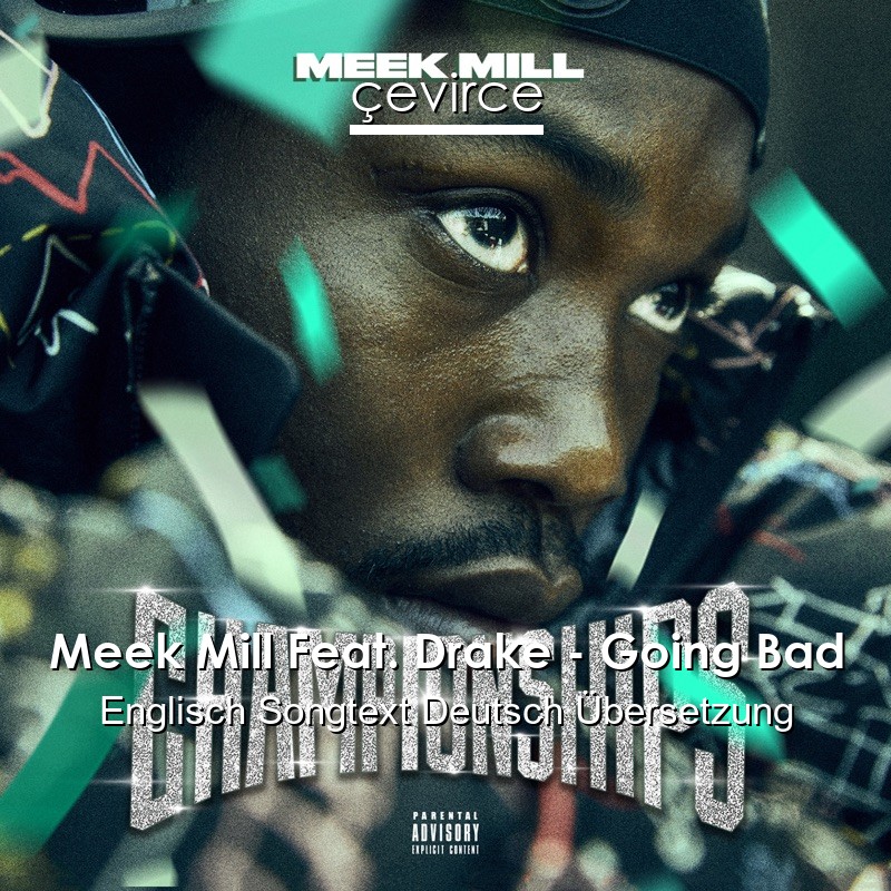 Meek Mill Feat. Drake – Going Bad Englisch Songtext Deutsch Übersetzung