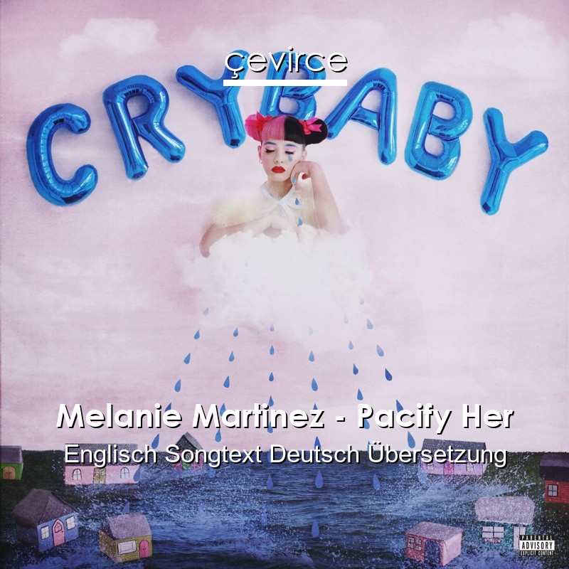 Melanie Martinez – Pacify Her Englisch Songtext Deutsch Übersetzung