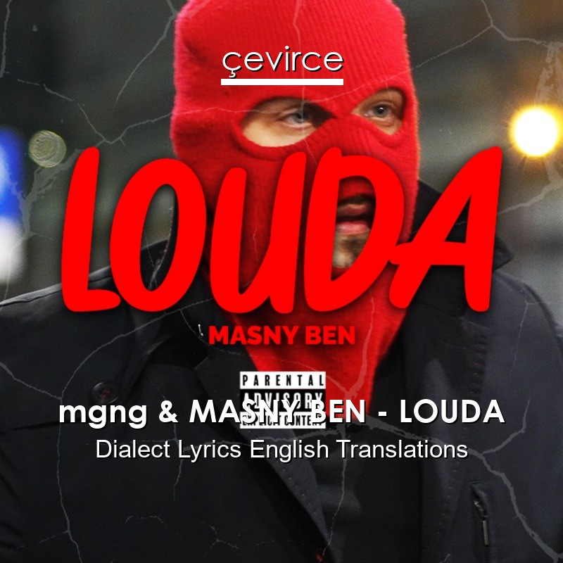 mgng & MASNY BEN – LOUDA Dialect Lyrics English Translations