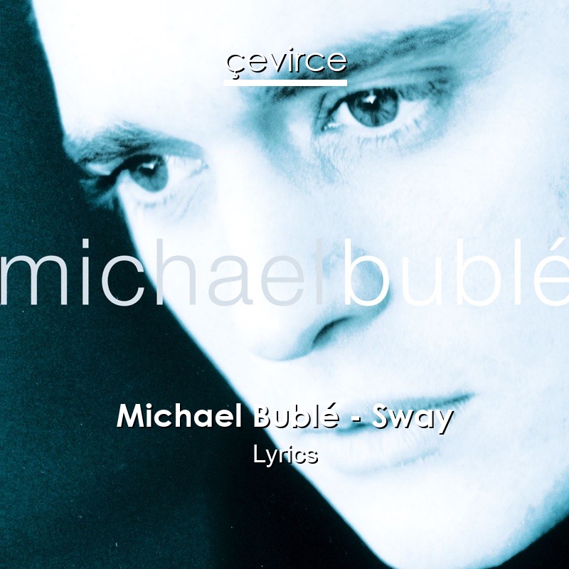 Michael Bublé – Sway Lyrics