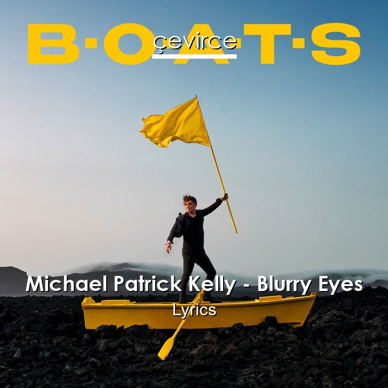 Michael Patrick Kelly – Blurry Eyes Lyrics