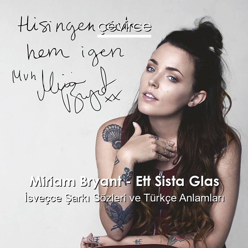 Miriam Bryant – Ett Sista Glas İsveçce Şarkı Sözleri Türkçe Anlamları