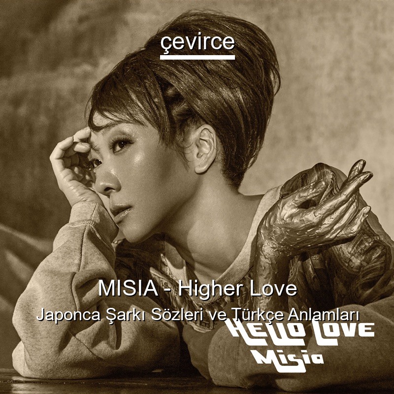 MISIA – Higher Love Japonca Şarkı Sözleri Türkçe Anlamları