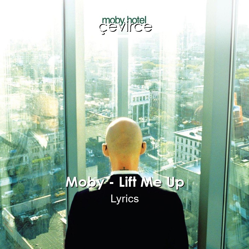 Moby – Lift Me Up Lyrics