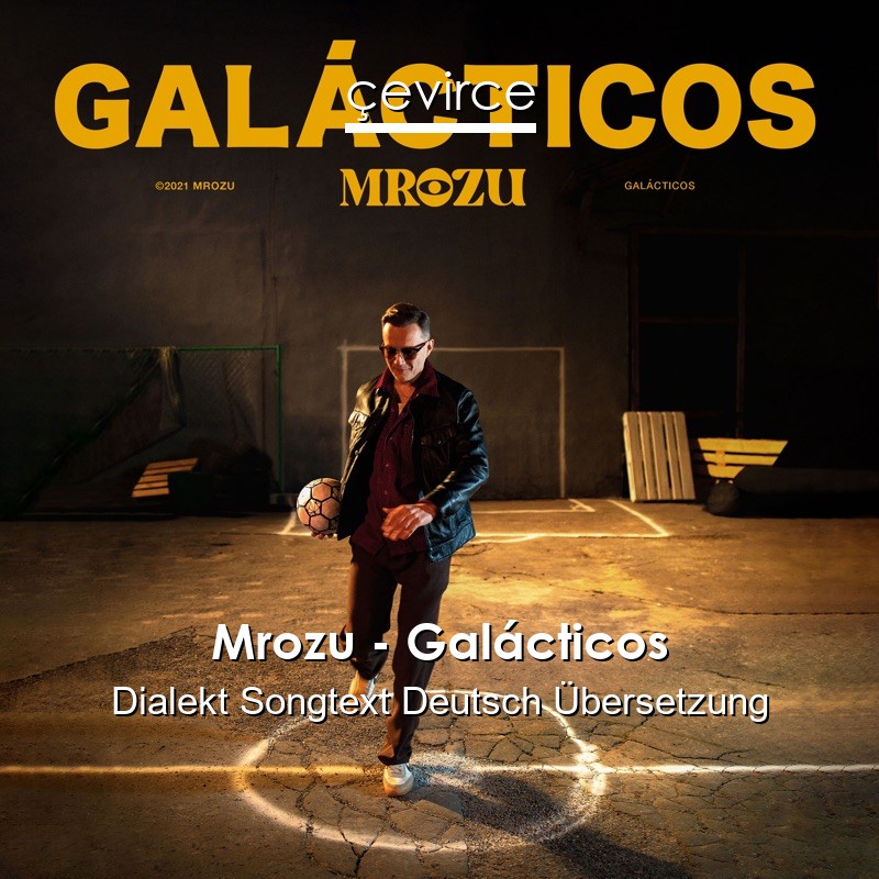 Mrozu – Galácticos Dialekt Songtext Deutsch Übersetzung