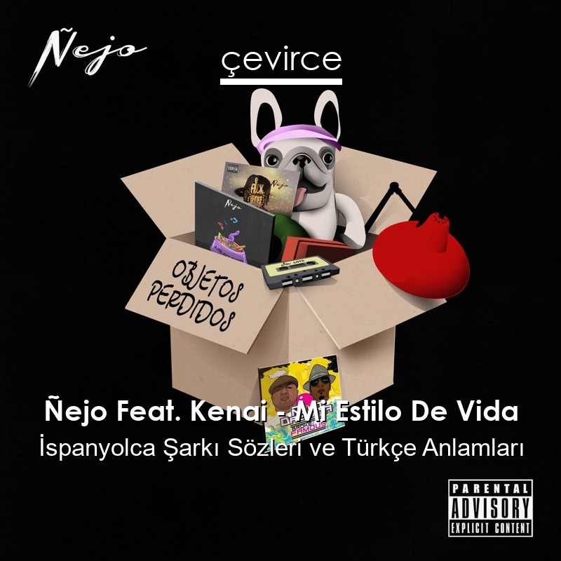 Ñejo Feat. Kenai – Mi Estilo De Vida İspanyolca Şarkı Sözleri Türkçe Anlamları