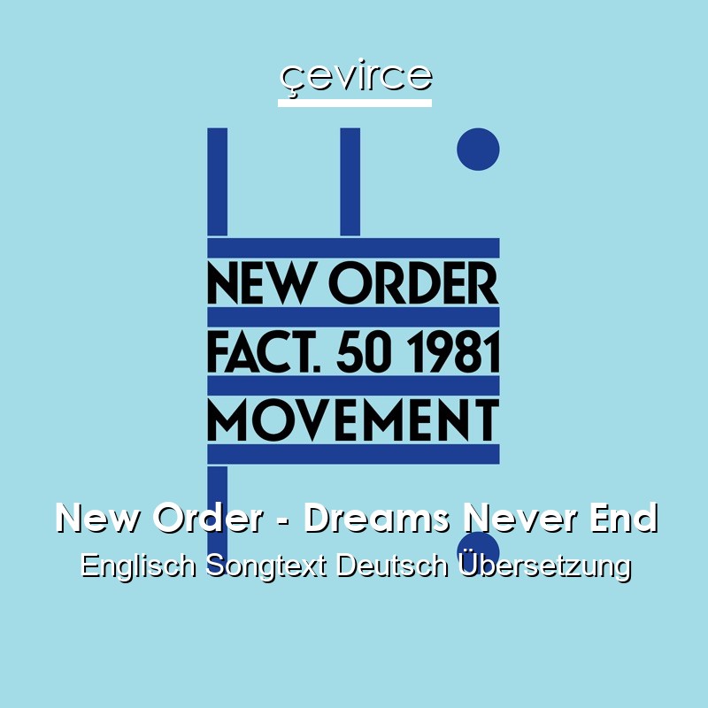 New Order – Dreams Never End Englisch Songtext Deutsch Übersetzung