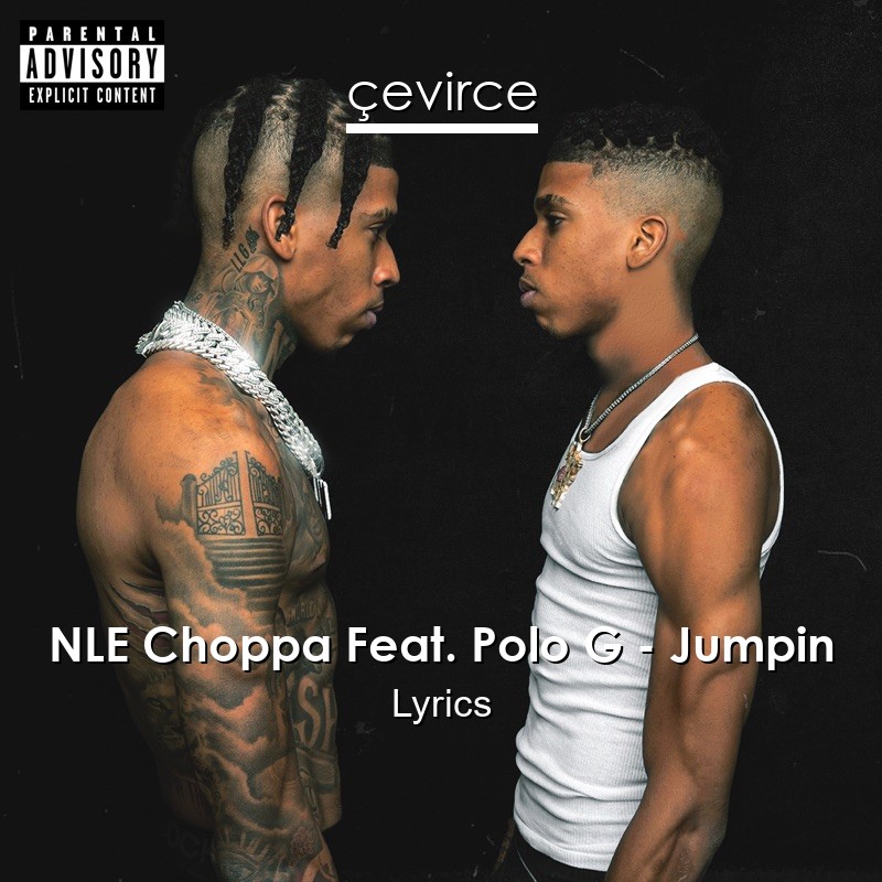 NLE Choppa Feat. Polo G – Jumpin Lyrics