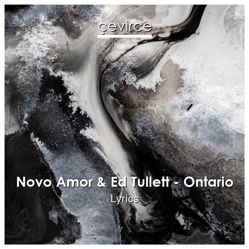 Novo Amor & Ed Tullett – Ontario Lyrics