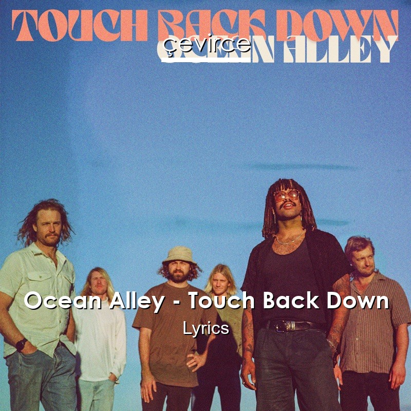 Ocean Alley – Touch Back Down Lyrics