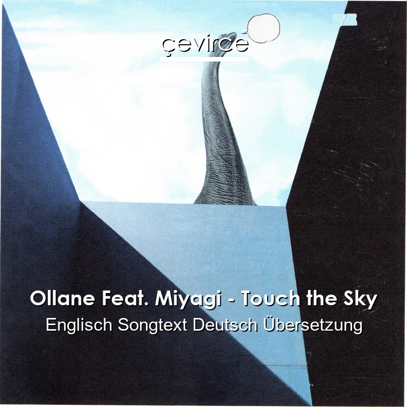 Ollane Feat. Miyagi – Touch the Sky Englisch Songtext Deutsch Übersetzung